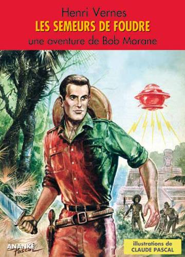 LES SEMEURS DE FOUDRE - BOB MORANE