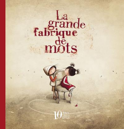 LA GRANDE FABRIQUE DE MOTS - EDITION ANNIVERSAIRE 10 ANS