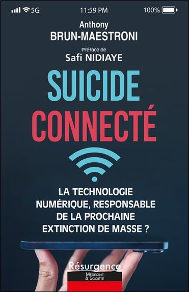 SUICIDE CONNECTE - LA TECHNOLOGIE NUMERIQUE, RESPONSABLE DE LA PROCHAINE EXTINCTION DE MASSE ?