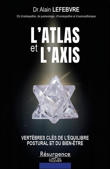 L'ATLAS ET L'AXIS - VERTEBRES CLES DE L'EQUILIBRE POSTURAL ET DU BIEN-ETRE