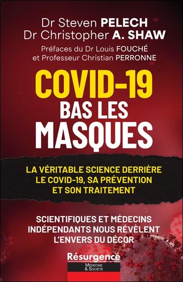 COVID-19 - BAS LES MASQUES - LA VERITABLE SCIENCE DERRIERE LE COVID-19, SA PREVENTION ET SON TRAITEM