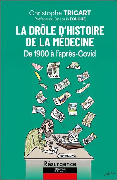 LA DROLE D'HISTOIRE DE LA MEDECINE - DE 1900 A L'APRES-COVID