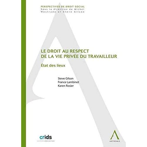 LE DROIT AU RESPECT DE LA VIE PRIVEE DU TRAVAILLEUR - ETAT DES LIEUX
