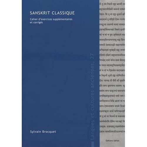 SANSKRIT CLASSIQUE. CAHIER D'EXERCICES SUPPLEMENTAIRES ET CORRIGES