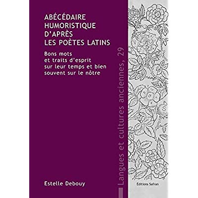 ABECEDAIRE HUMORISTIQUE D'APRES LES POETES LATINS