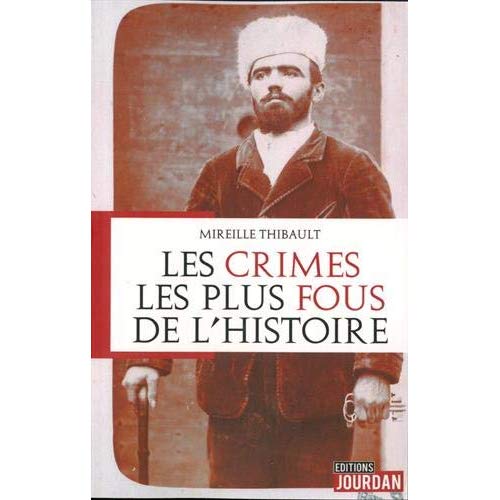 LES CRIMES LES PLUS FOUS DE L'HISTOIRE