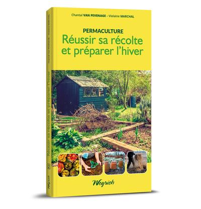 PERMACULTURE - T02 - REUSSIR SA RECOLTE ET PREPARER L'HIVER