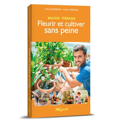 BALCON-TERRASSE - T02 - FLEURIR ET CULTIVER SANS PEINE