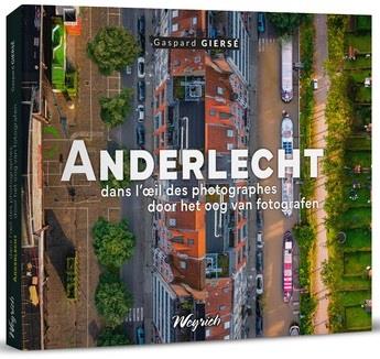 ANDERLECHT DANS L'OEIL DES PHOTOGRAPHES - EDITION BILINGUE