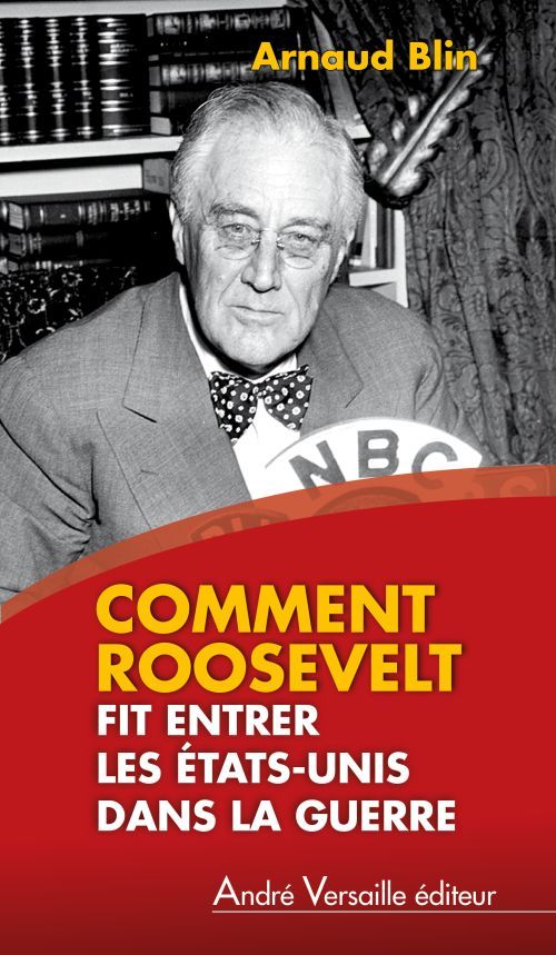 COMMENT ROOSEVELT FIT ENTRER LES ETATS UNIS DANS LA GUERRE