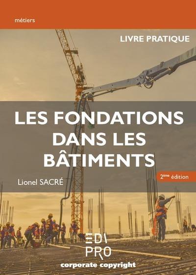 LES FONDATIONS DANS LES BATIMENTS - 2EME EDITION - LIVRE PRATIQUE