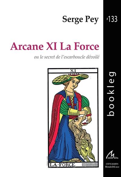 L'ARCANE XI : LA FORCE OU LE SECRET DE L'ESCARBOUCLE DEVOILE
