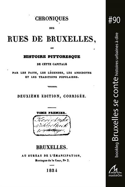 CHRONIQUES DES RUES DE BRUXELLES - T01 - CHRONIQUES DES RUES DE BRUXELLES - HISTOIRE PITTORESQUE DE