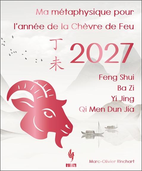 MA METAPHYSIQUE POUR L'ANNEE DE LA CHEVRE DE FEU 2027
