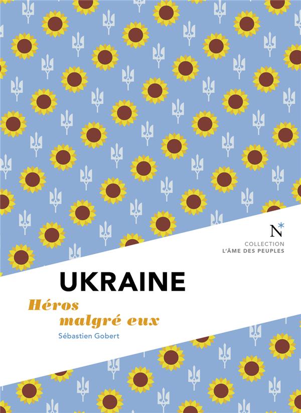 UKRAINE : HEROS MALGRE EUX