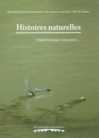 HISTOIRES NATURELLES : QUAND LA NATURE VOUS PARLE...