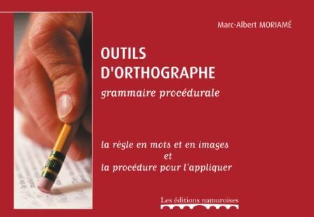 OUTILS D'ORTHOGRAPHE. GRAMMAIRE PROCEDURALE. EDITION 2017