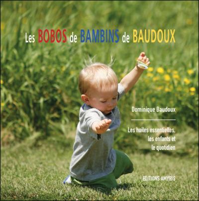 LES BOBOS DE BAMBINS - LES HUILES ESSENTIELLES, LES ENFANTS ET LE QUOTIDIEN
