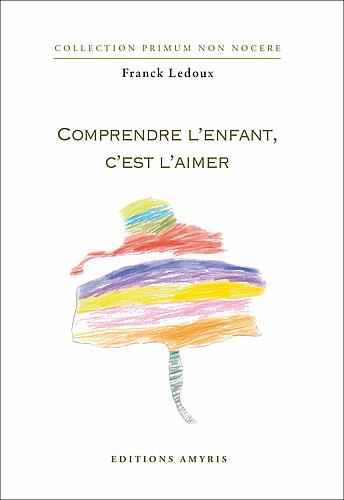 COMPRENDRE L'ENFANT C'EST L'AIMER