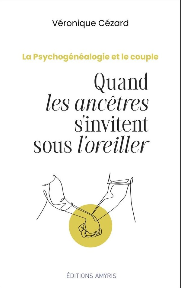 QUAND LES ANCETRES S'INVITENT SOUS L'OREILLER : LA PSYCHOGENEALOGIE ET LE COUPLE.