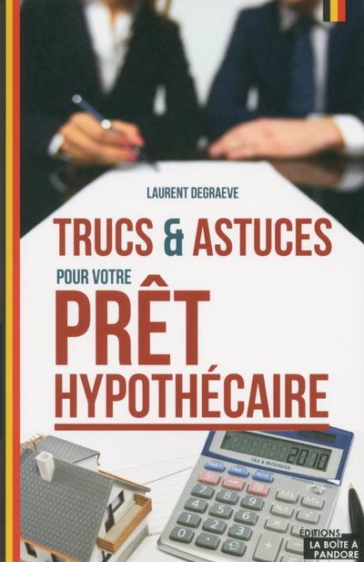 TRUCS ET ASTUCES POUR VOTRE PRET HYPOTHECAIRE