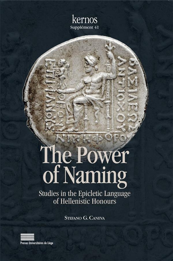 THE POWER OF NAMING. STUDIES IN THE EPICLETIC LANGUAGE OF HELLENISTIC HONOURS