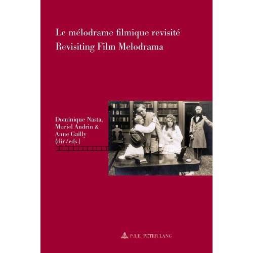 LE MELODRAME FILMIQUE REVISITE REVISITING FILM MELODRAMA