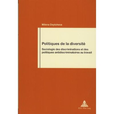 POLITIQUES DE LA DIVERSITE - SOCIOLOGIE DES DISCRIMINATIONS ET DES POLITIQUES ANTIDISCRIMINATOIRES A