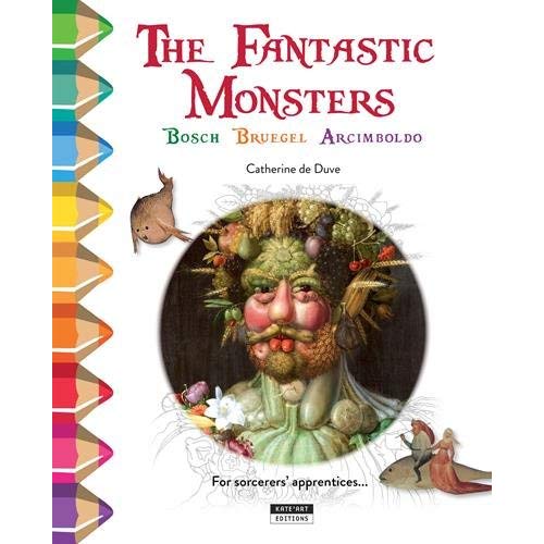 COLOUR AND LEARN WITH  THE FANTASTIC MONSTERS OF BOSCH, BRUEGEL AND ARCIMBOLDO
