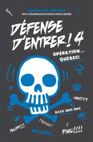 DEFENSE D'ENTRER! T04 - OPERATION... QUEBEC!