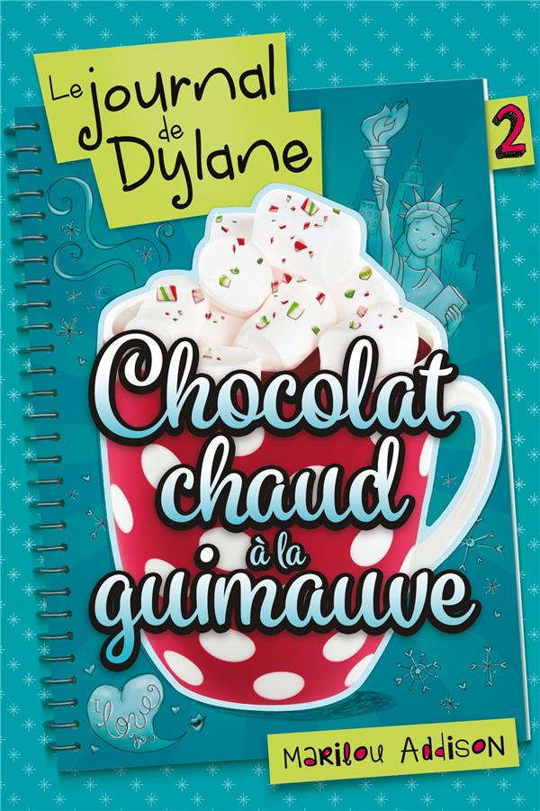 LE JOURNAL DE DYLANE T02 - CHOCOLAT CHAUD A LA GUIMAUVE