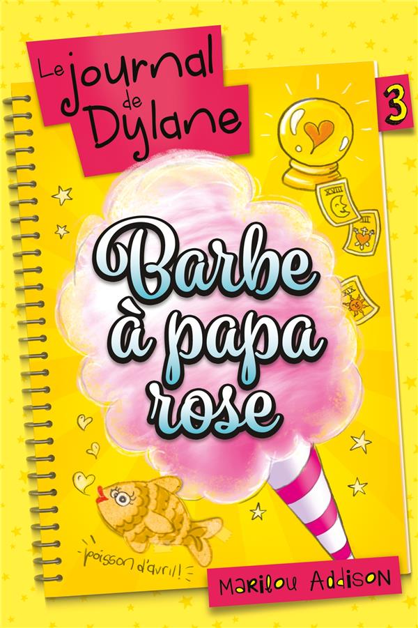 LE JOURNAL DE DYLANE T03 - BARBE A PAPA ROSE