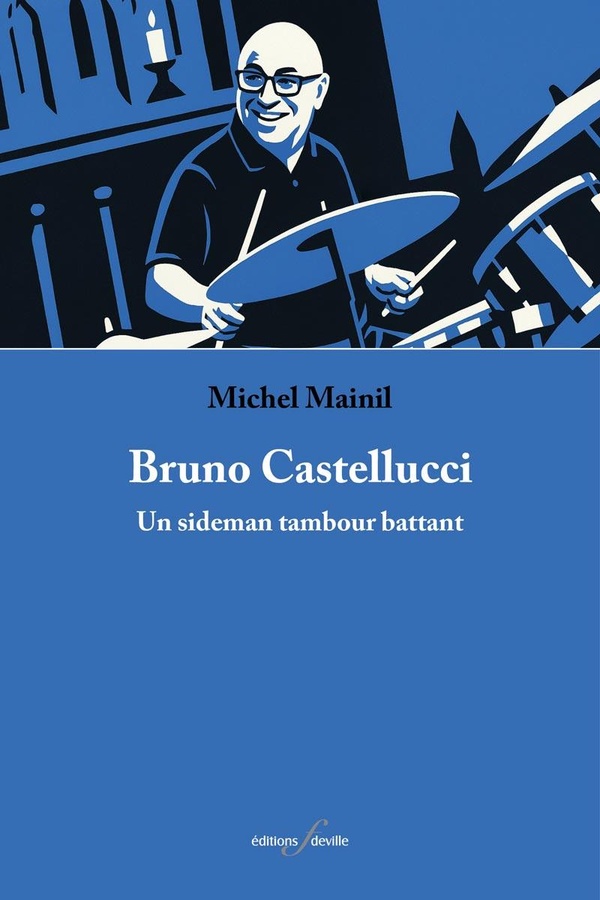 BRUNO CASTELLUCCI : UN SIDEMAN TAMBOUR BATTANT
