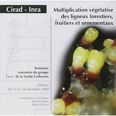 MULTIPLICATION VEGETATIVE DES LIGNEUX FORESTIERS, FRUITIERS ET ORNEMENTAUX - TROISIEME RENCONTRE DU