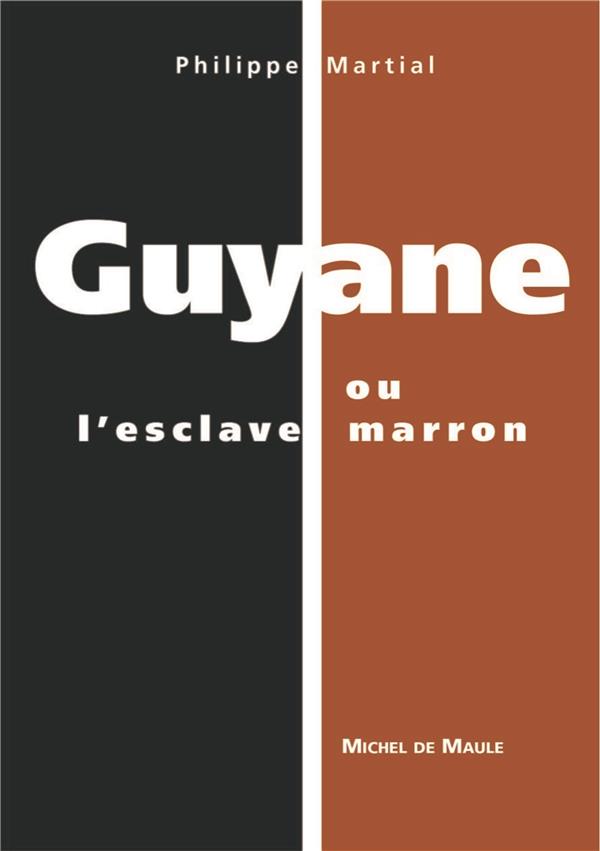 GUYANE OU L'ESCLAVE MARRON