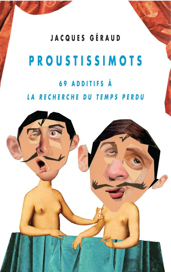 PROUSTISSIMOTS - 69 ADDITIFS A LA RECHERCHE DU TEMPS...