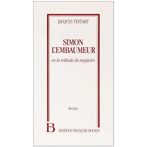 SIMON L'EMBAUMEUR OU LA SOLITUDE DU MAGICIEN