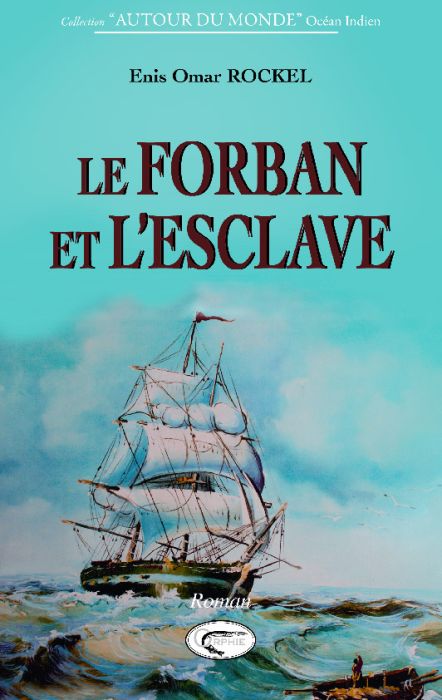 LE FORBAN ET L'ESCLAVE - LES AMOUREUX DE L'ILE BOURBON, 1691-1700