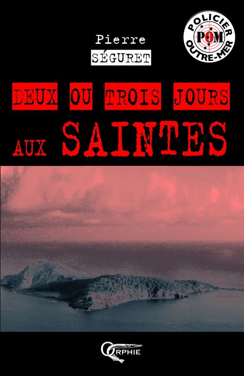 DEUX OU TROIS JOURS AUX SAINTES