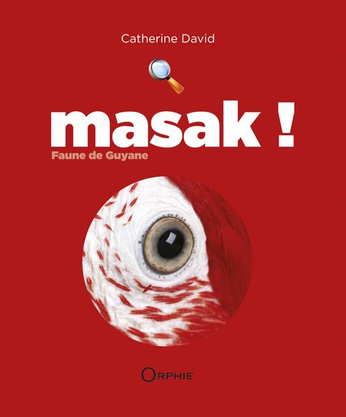 MASAK ! - [FAUNE DE GUYANE, ARA CHLOROPTERE]
