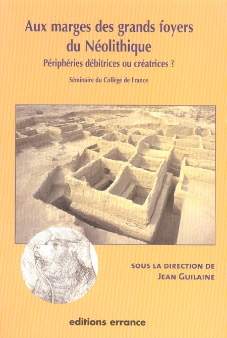 AUX MARGES DES GRANDS FOYERS DU NEOLITHIQUE - PERIPHERIES DEBITRICES OU CREATRICES ?