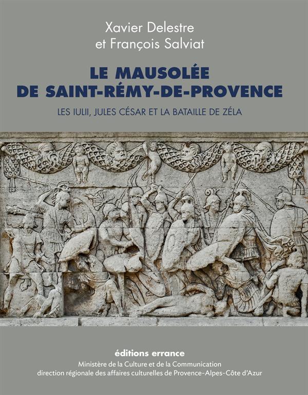 MAUSOLEE DE SAINT REMY DE PROVENCE (LE) - LES IULII, JULES CESAR ET LA BATAILLE DE ZELA