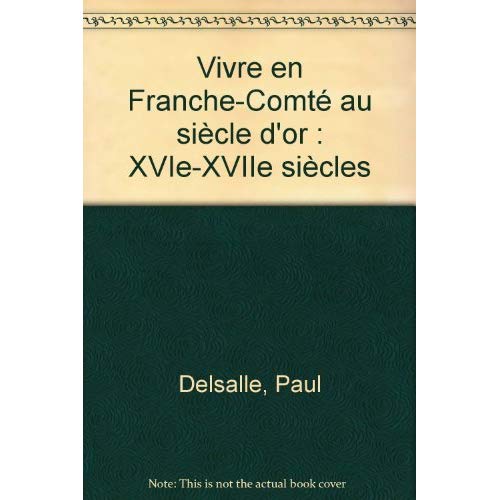 VIVRE EN FRANCHE-COMTE AU SIECLE D'OR