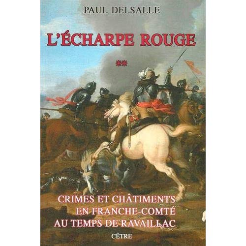 CRIMES ET CHATIMENTS EN FRANCHE-COMTE AU TEMPS DE RAVAILLAC TOME 2