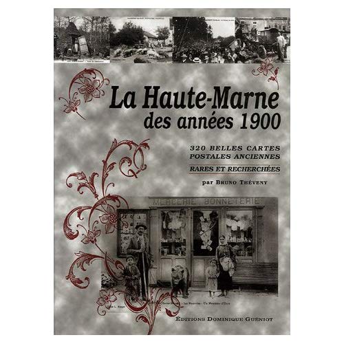 LA HAUTE-MARNE DES ANNEES 1900 (320 BELLES CARTES POSTALES ANCIENNES)