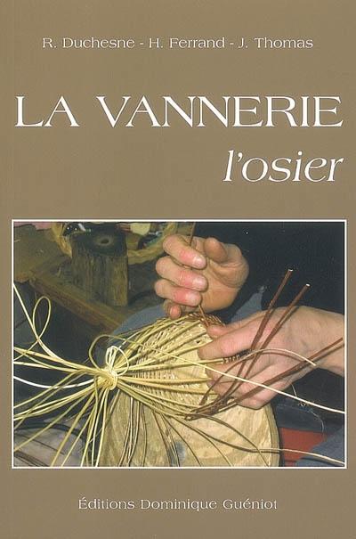 LA VANNERIE, L'OSIER PAR R. DUCHESNE, H. FERRAND, J. THOMAS (NOUVELLE EDITION-2009)