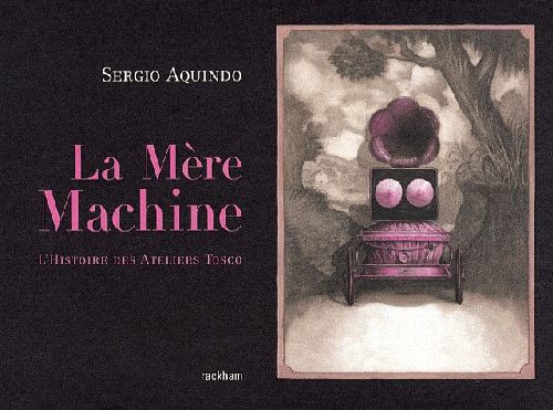 LA MERE MACHINE - L'HISTOIRE DES ATELIERS TOSCO