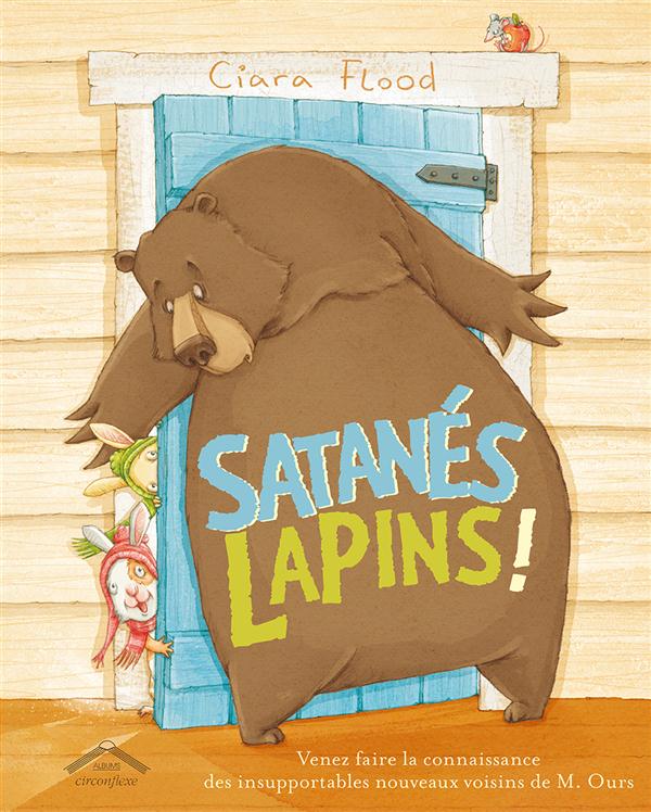 SATANES LAPINS ! - VENEZ FAIRE LA CONNAISSANCE DES INSUPPORTABLES NOUVEAUX VOISINS DE M.OURS