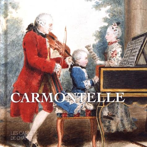 CARMONTELLE (1717-1806) OU LE TEMPS DE LA DOUCEUR DE VIVRE - COLLECTION LES CARNETS DE CHANTILLY N11