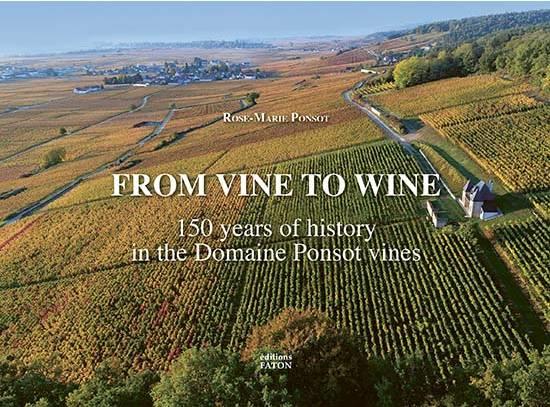 FROM VINE TO WINE. - DOMAINE PONSOT S VINEYARDS: 150 YEARS OF HISTORY (1872 2022) - ILLUSTRATIONS, C